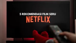 5 Film Netflix Terpopuler Minggu Ini: Wajib Nonton!